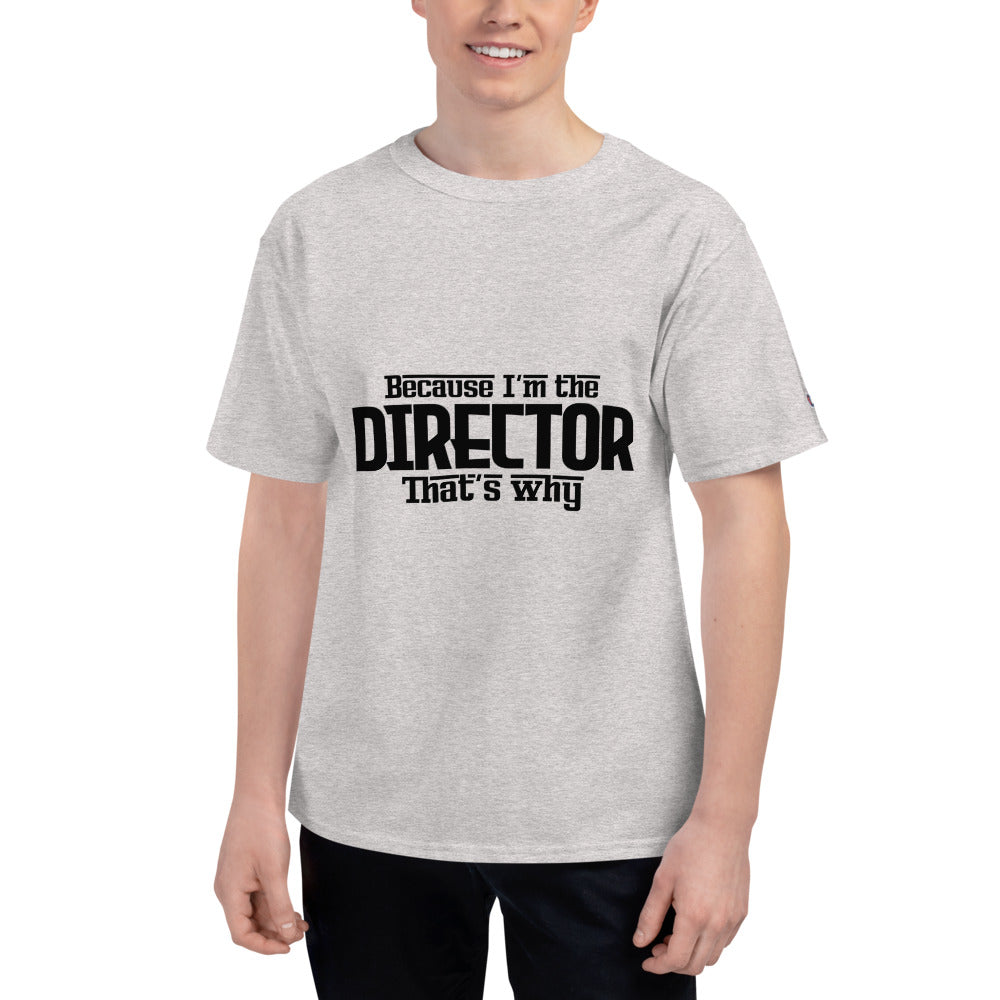 I'm the director - Men's Champion T-Shirt