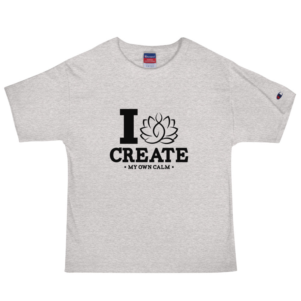 I CREATE MY OWN CALM - Men's Champion T-Shirt