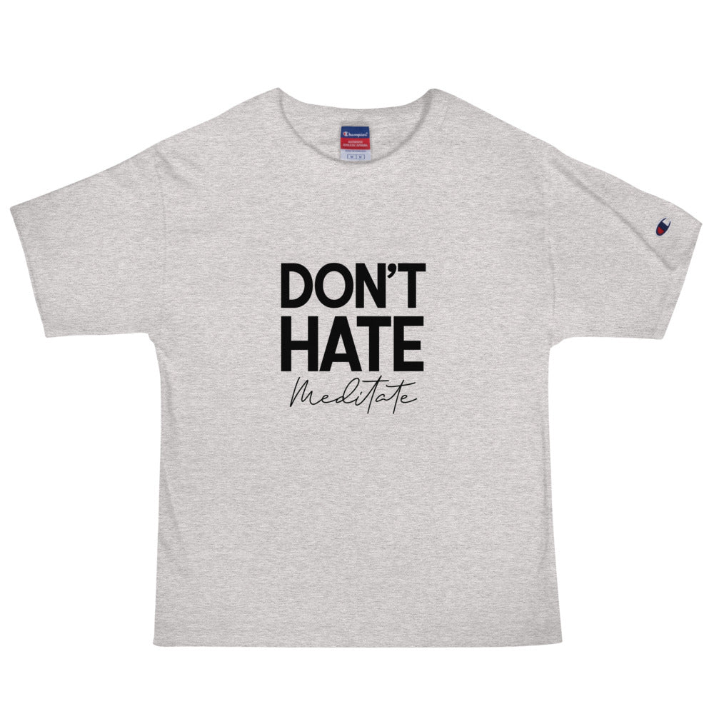 DON'T HATE MEDITATE - Men's Champion T-Shirt