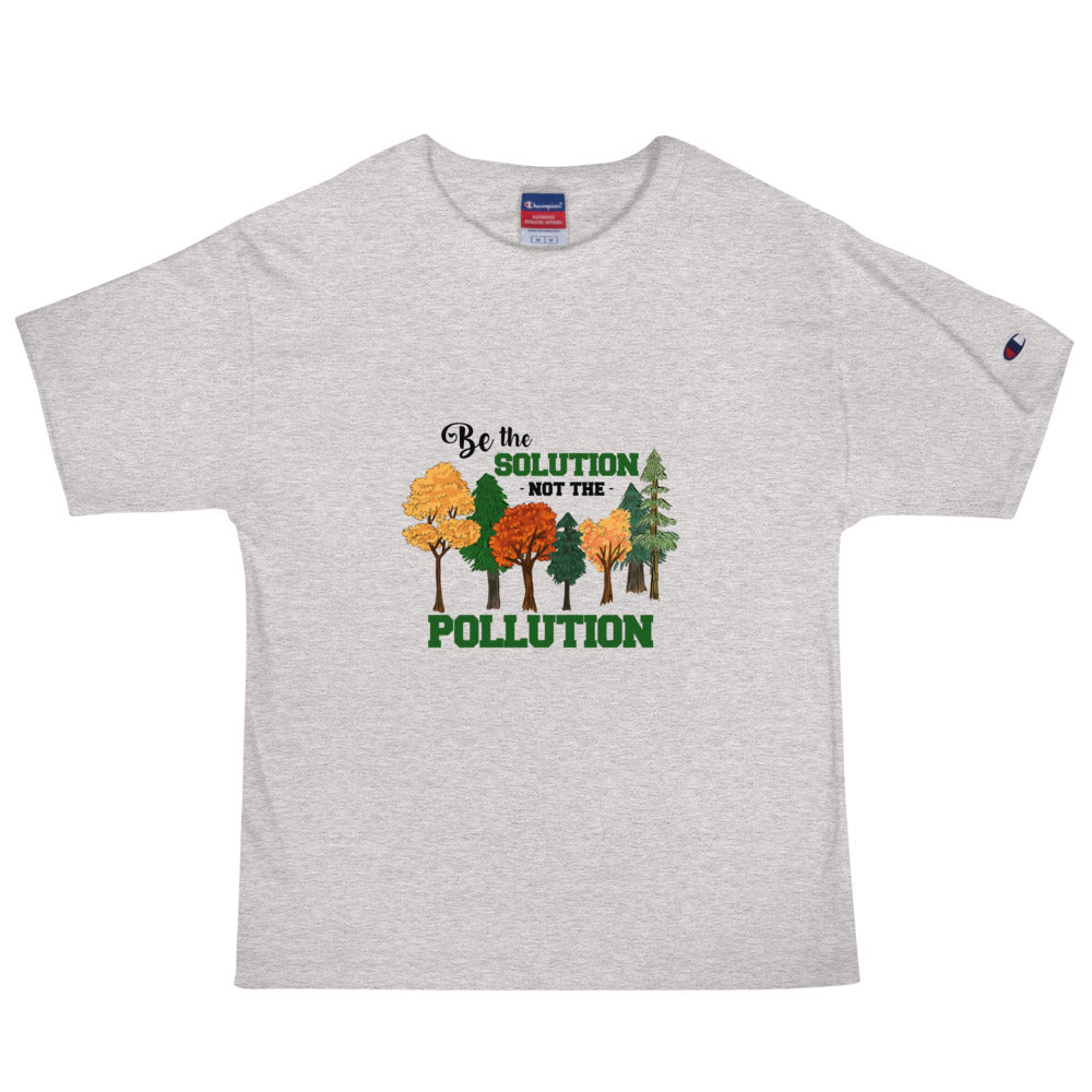 BE THE SOLUTION NOT THE POLLUTION - Men's Champion T-Shirt