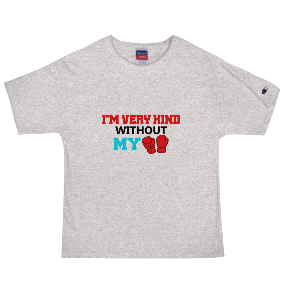 I'M VERY KIND WITHOUT MY BOXING GLOVES - Men's Champion T-Shirt