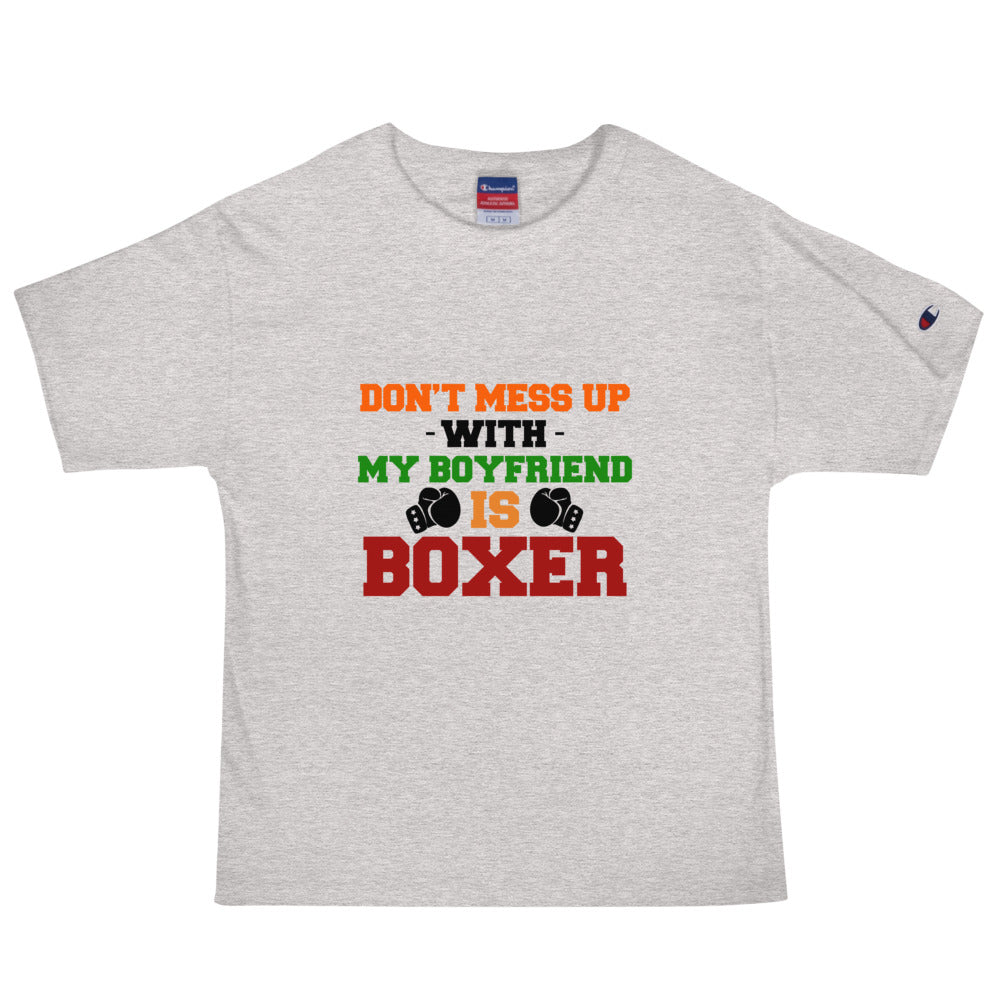 DON'T MESS UP WITH MY BOYFRIEND IS BOXER - Men's Champion T-Shirt