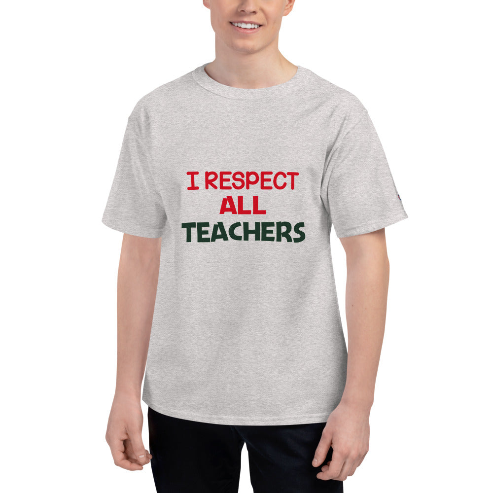 I RESPECT ALL TEACHERS - Men's Champion T-Shirt