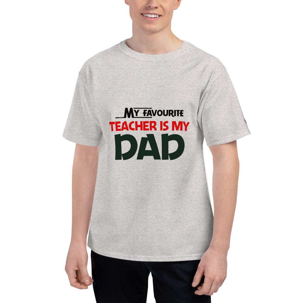 MY FAVOURITE TEACHER IS DAD - Men's Champion T-Shirt