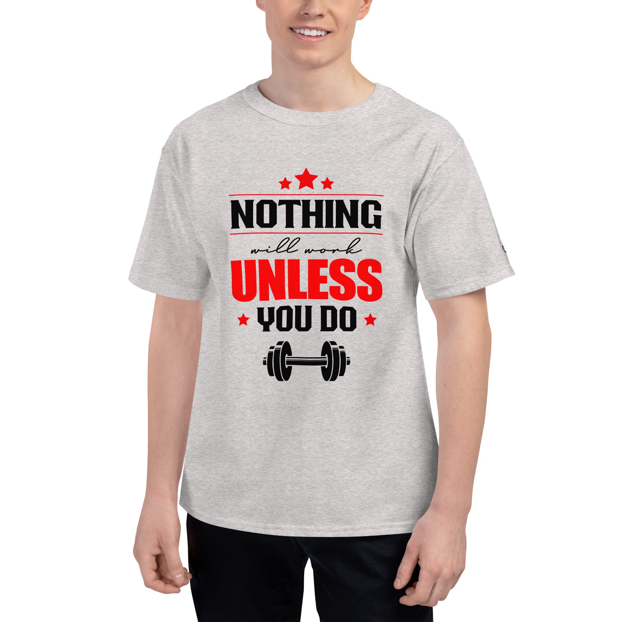 NOTHING WILL WORK UNLESS YOU DO - Men's Champion T-Shirt