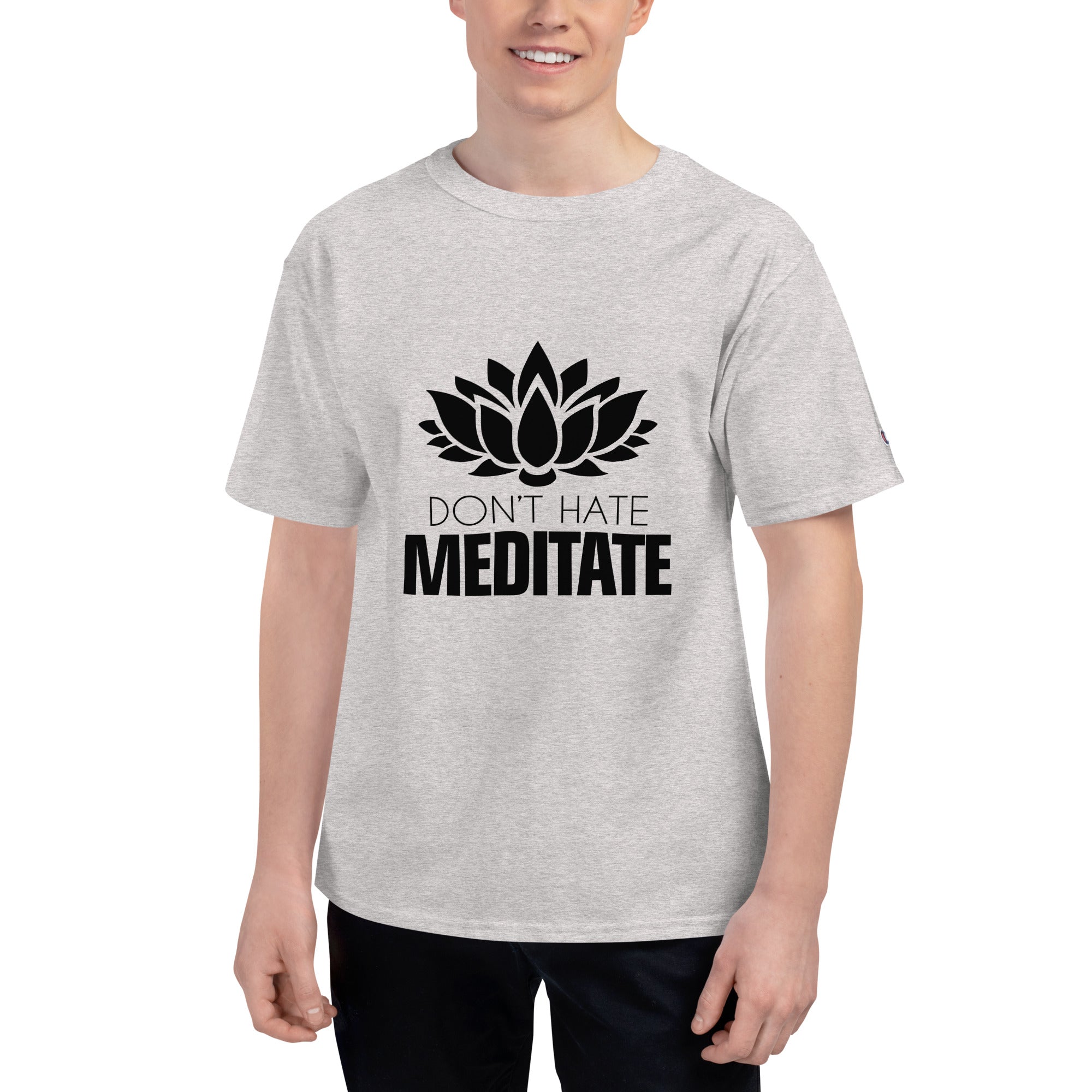 DON'T HATE MEDITATE - Men's Champion T-Shirt