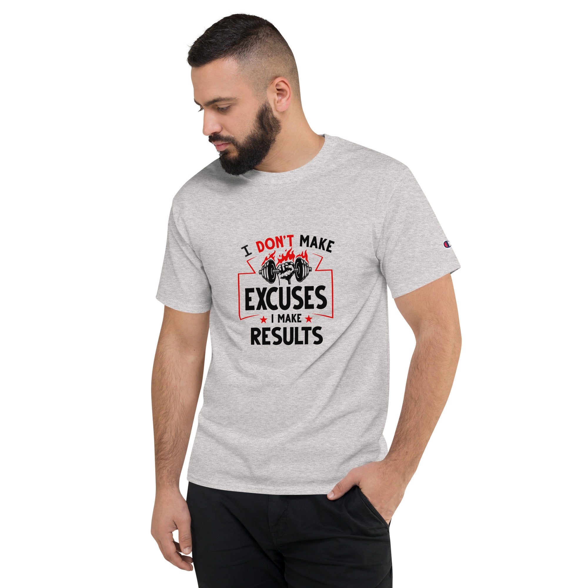 I DON'T MAKE EXCUSES - Men's Champion T-Shirt