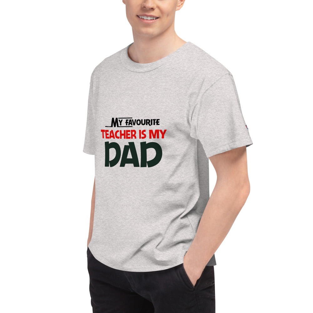 MY FAVOURITE TEACHER IS DAD - Men's Champion T-Shirt