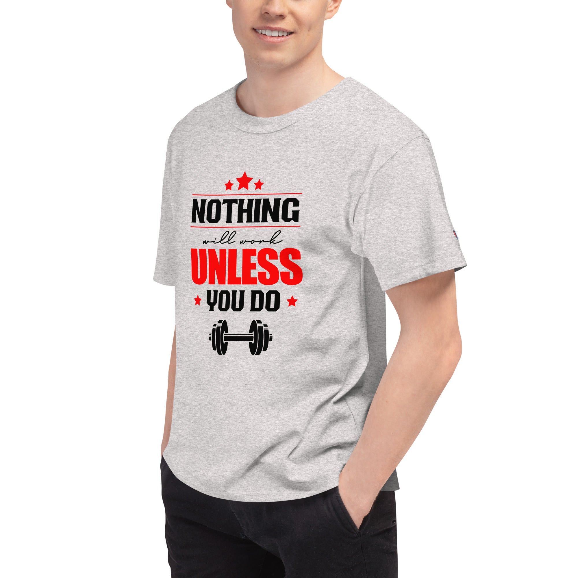 NOTHING WILL WORK UNLESS YOU DO - Men's Champion T-Shirt