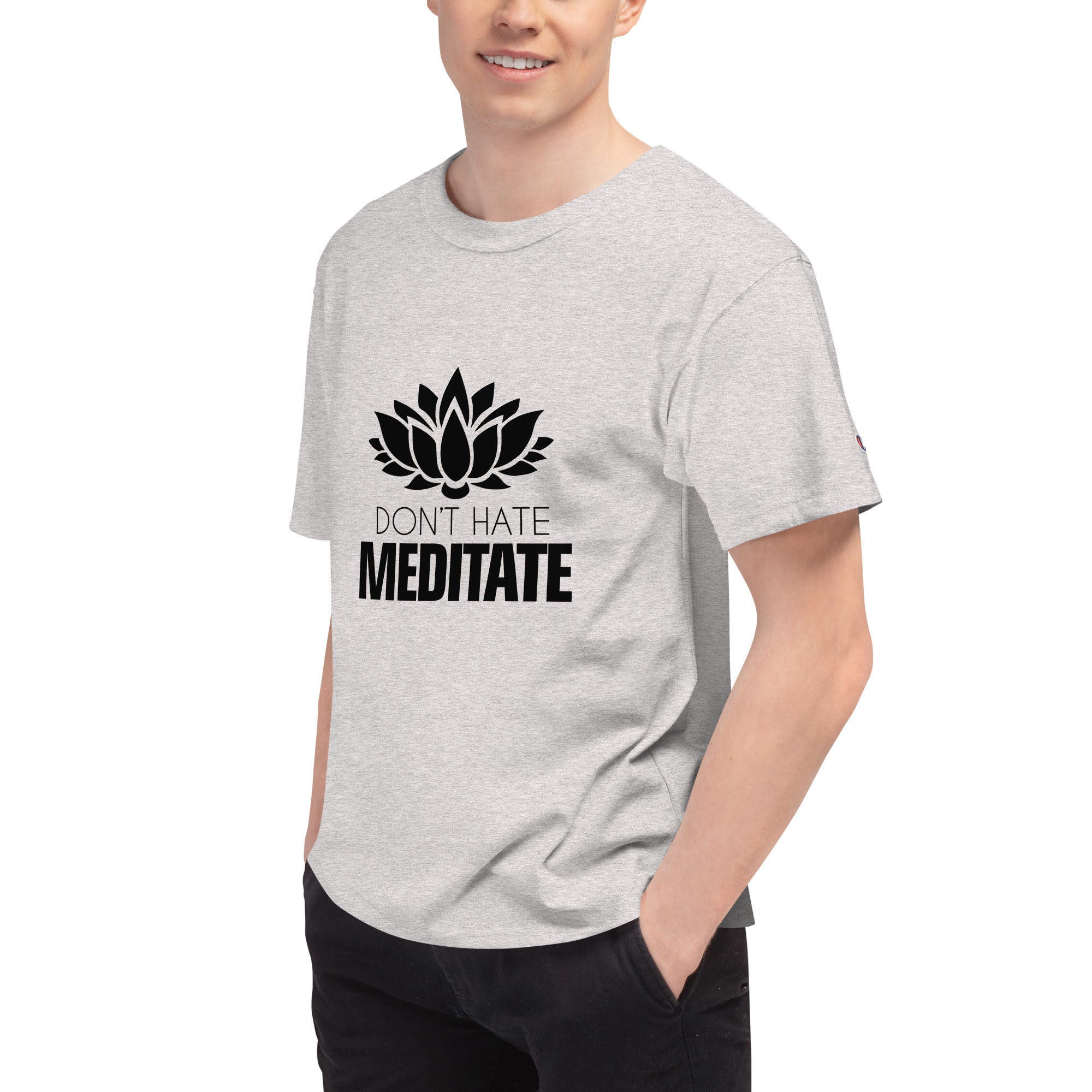 DON'T HATE MEDITATE - Men's Champion T-Shirt