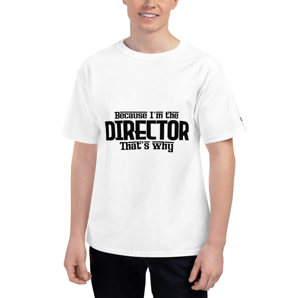 I'm the director - Men's Champion T-Shirt