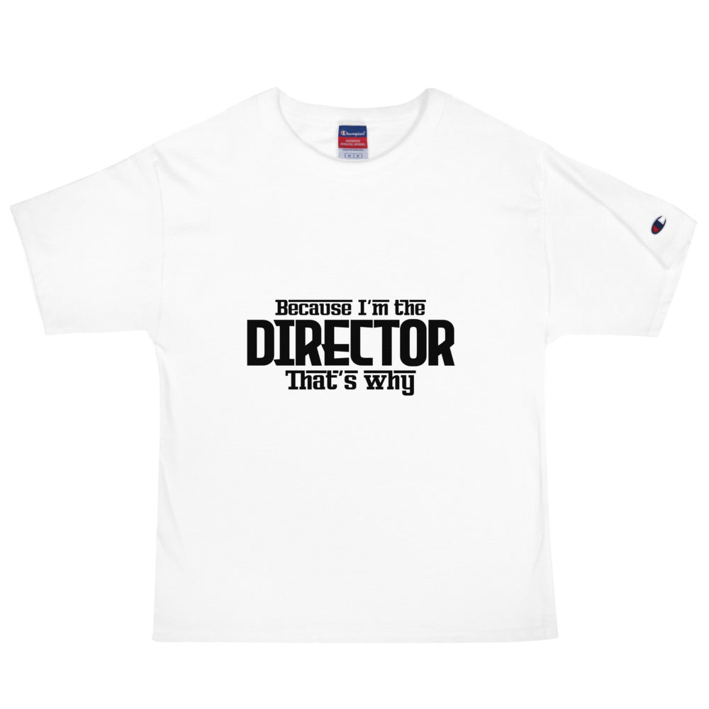 I'm the director - Men's Champion T-Shirt