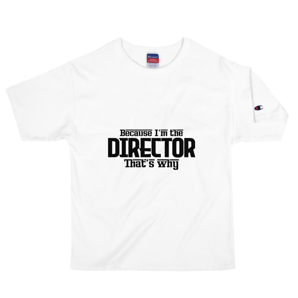 I'm the director - Men's Champion T-Shirt