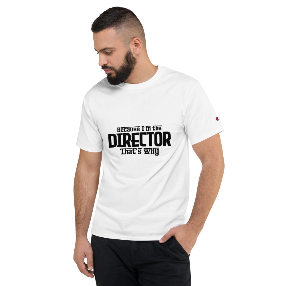 I'm the director - Men's Champion T-Shirt