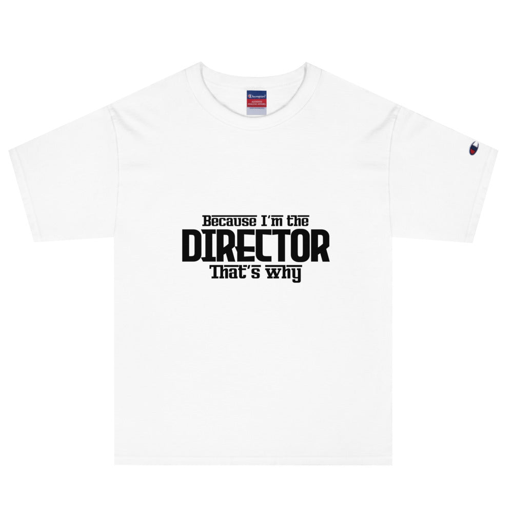 I'm the director - Men's Champion T-Shirt