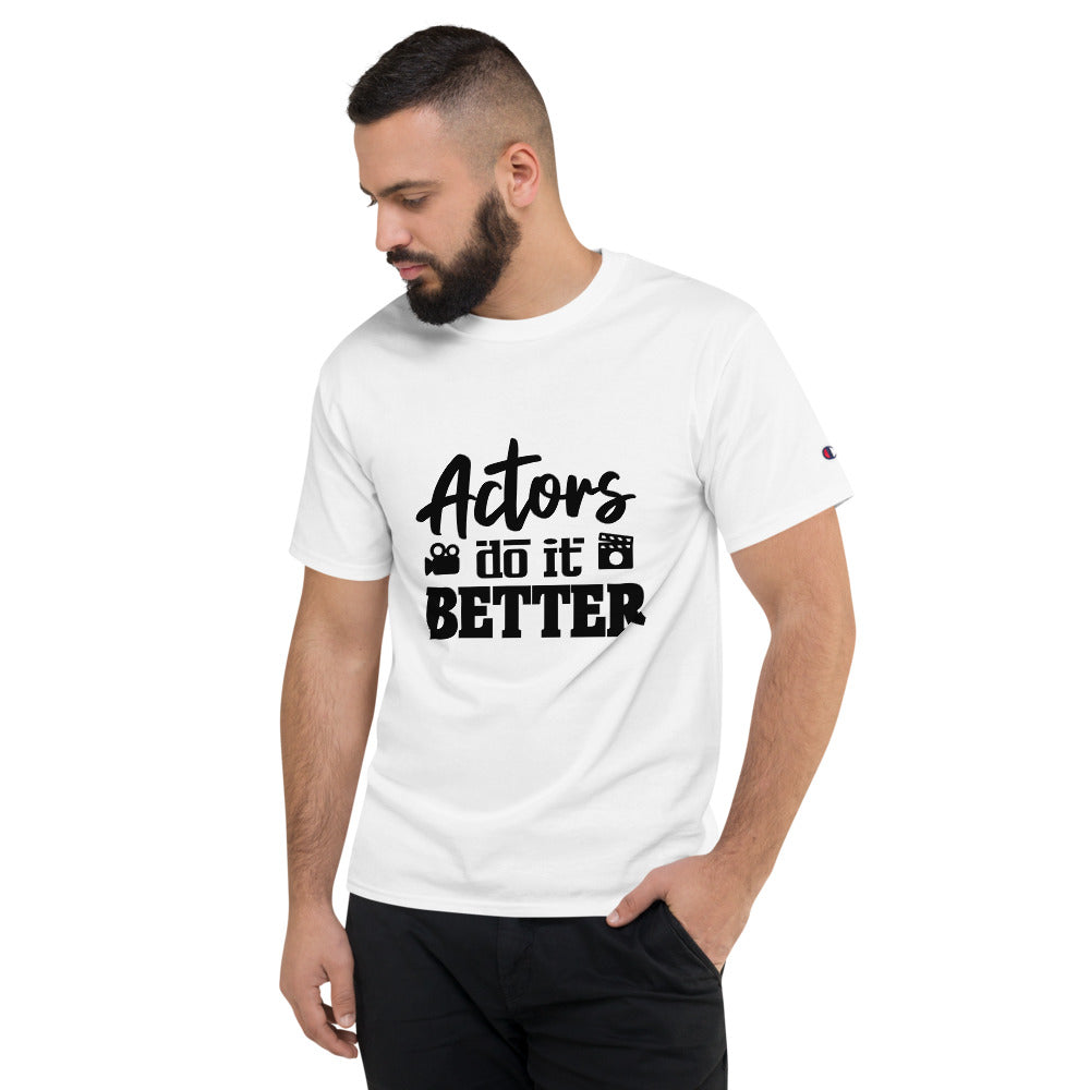 ACTORS DO IT BETTER - Men's Champion T-Shirt