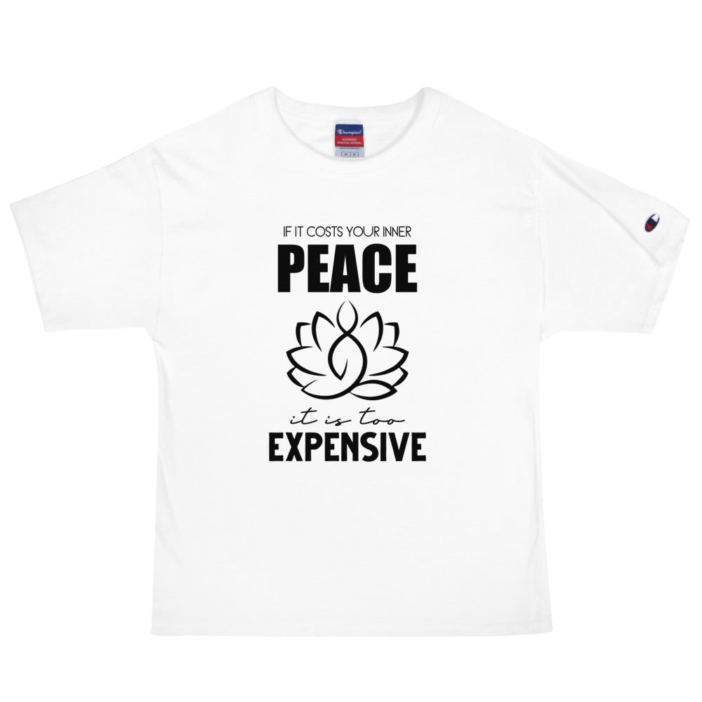 IF IT COSTS INNER PEACE - Men's Champion T-Shirt