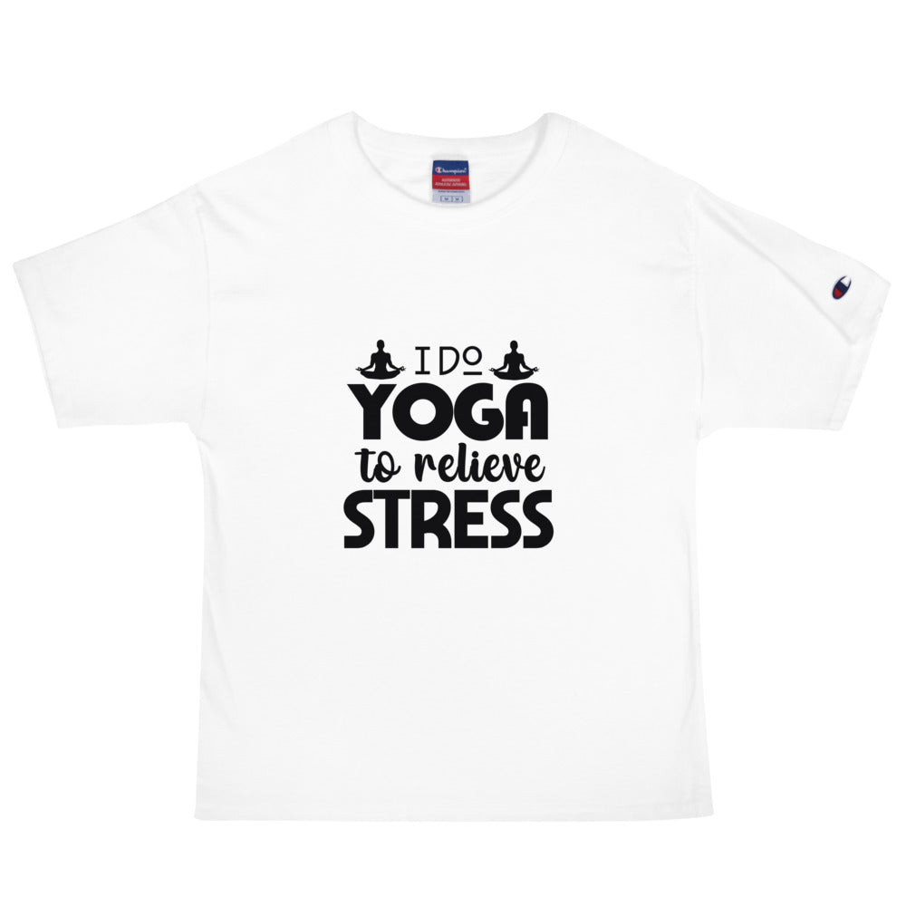 I DO YOGA TO RELIEVE STRESS - Men's Champion T-Shirt