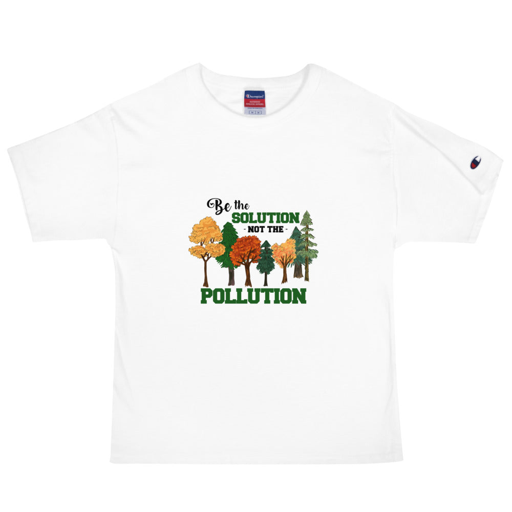 BE THE SOLUTION NOT THE POLLUTION - Men's Champion T-Shirt