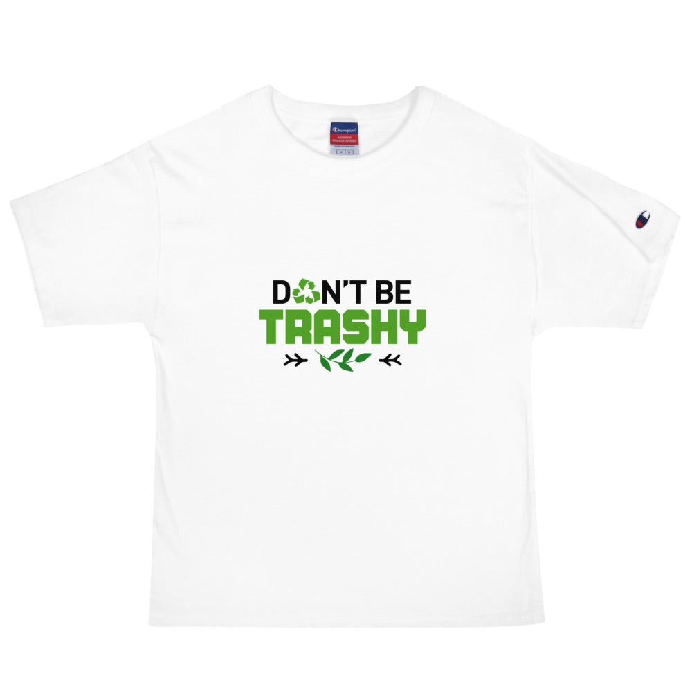 DON'T BE TRASHY - Men's Champion T-Shirt