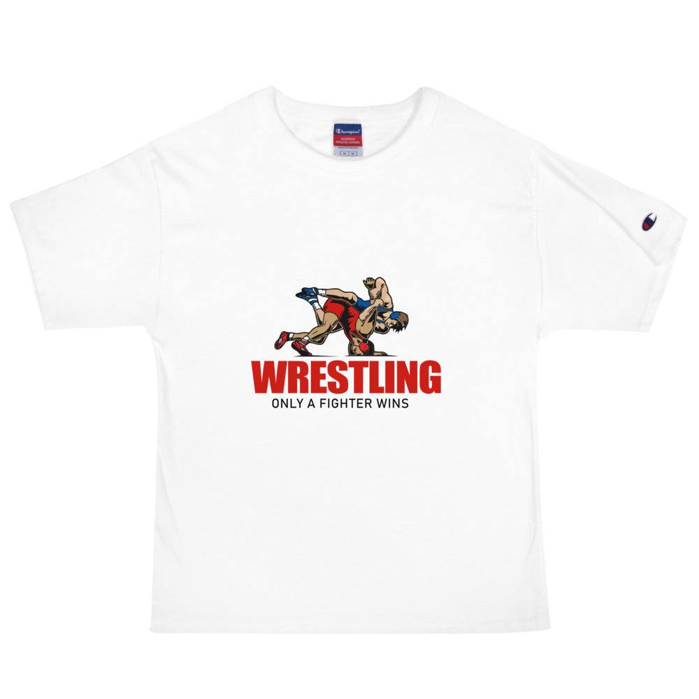 WRESTLING ONLY A FIGHTER WINS - Men's Champion T-Shirt