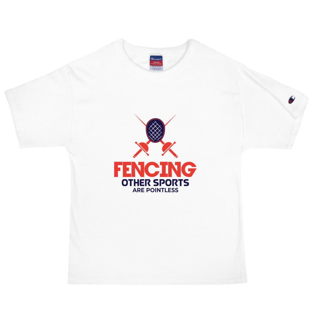 FENCING OTHER SPORTS ARE POINTLESS - Men's Champion T-Shirt