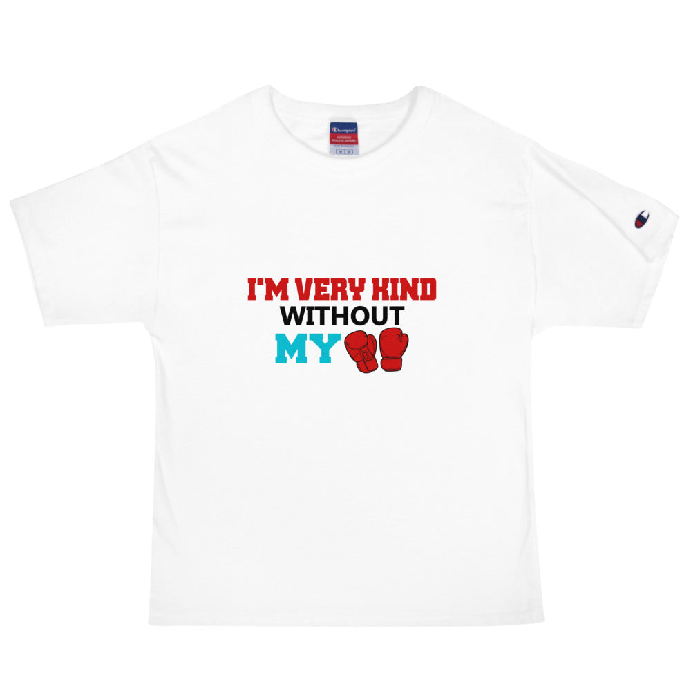 I'M VERY KIND WITHOUT MY BOXING GLOVES - Men's Champion T-Shirt