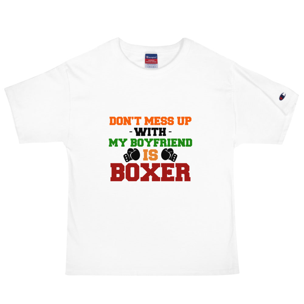 DON'T MESS UP WITH MY BOYFRIEND IS BOXER - Men's Champion T-Shirt