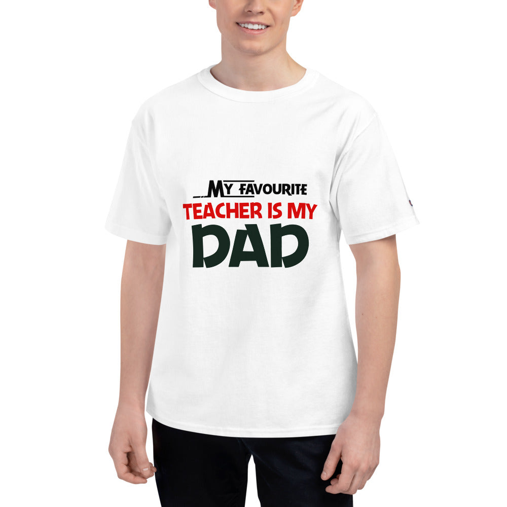 MY FAVOURITE TEACHER IS DAD - Men's Champion T-Shirt