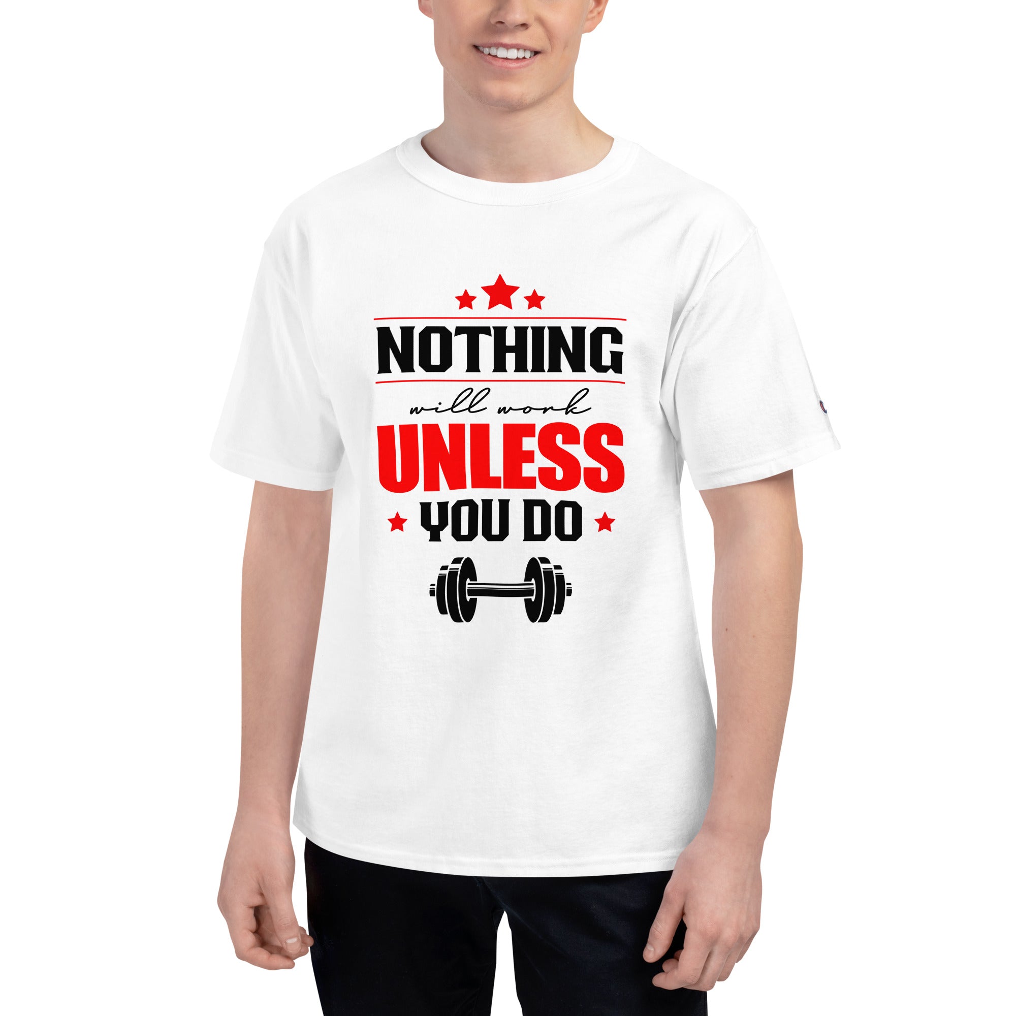 NOTHING WILL WORK UNLESS YOU DO - Men's Champion T-Shirt