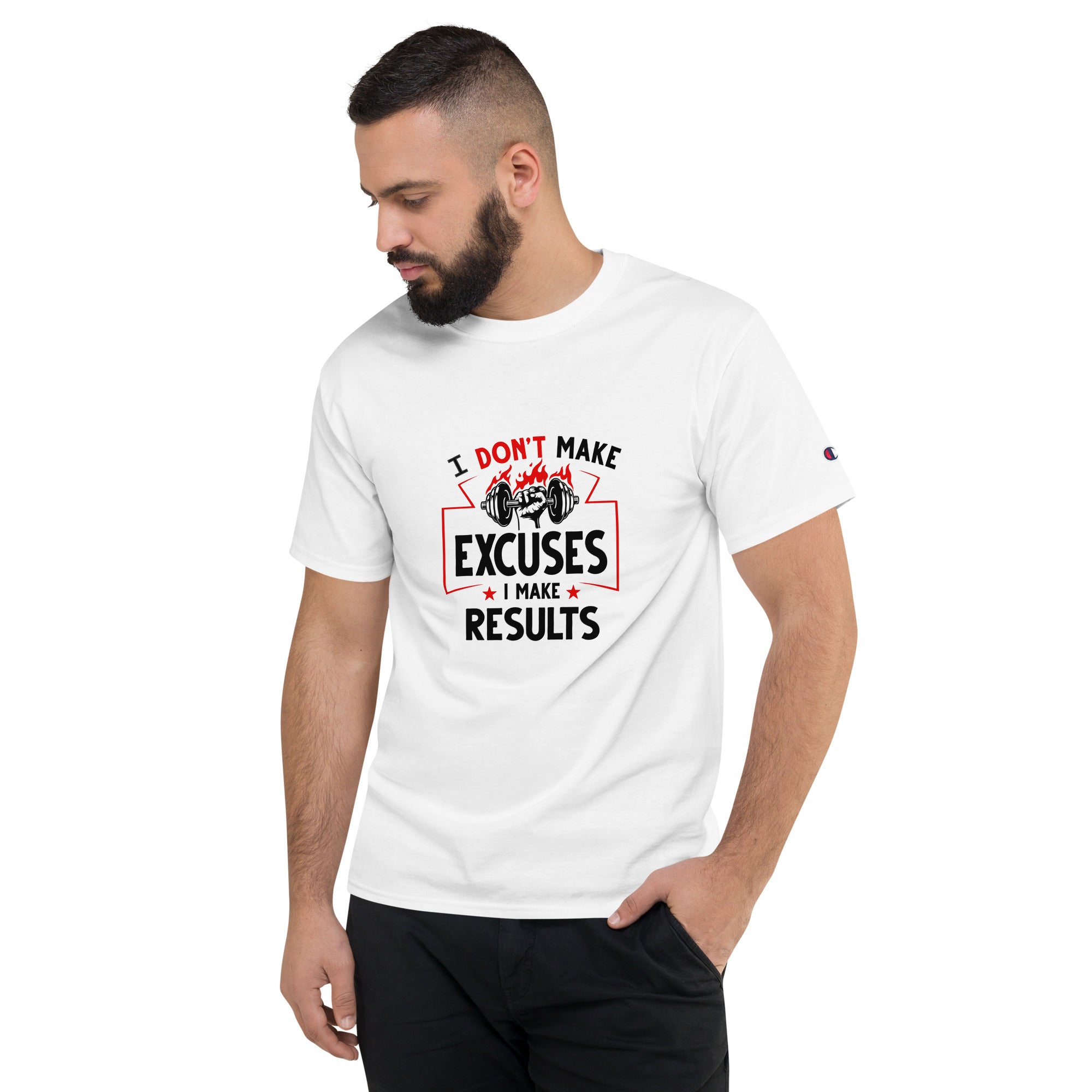I DON'T MAKE EXCUSES - Men's Champion T-Shirt