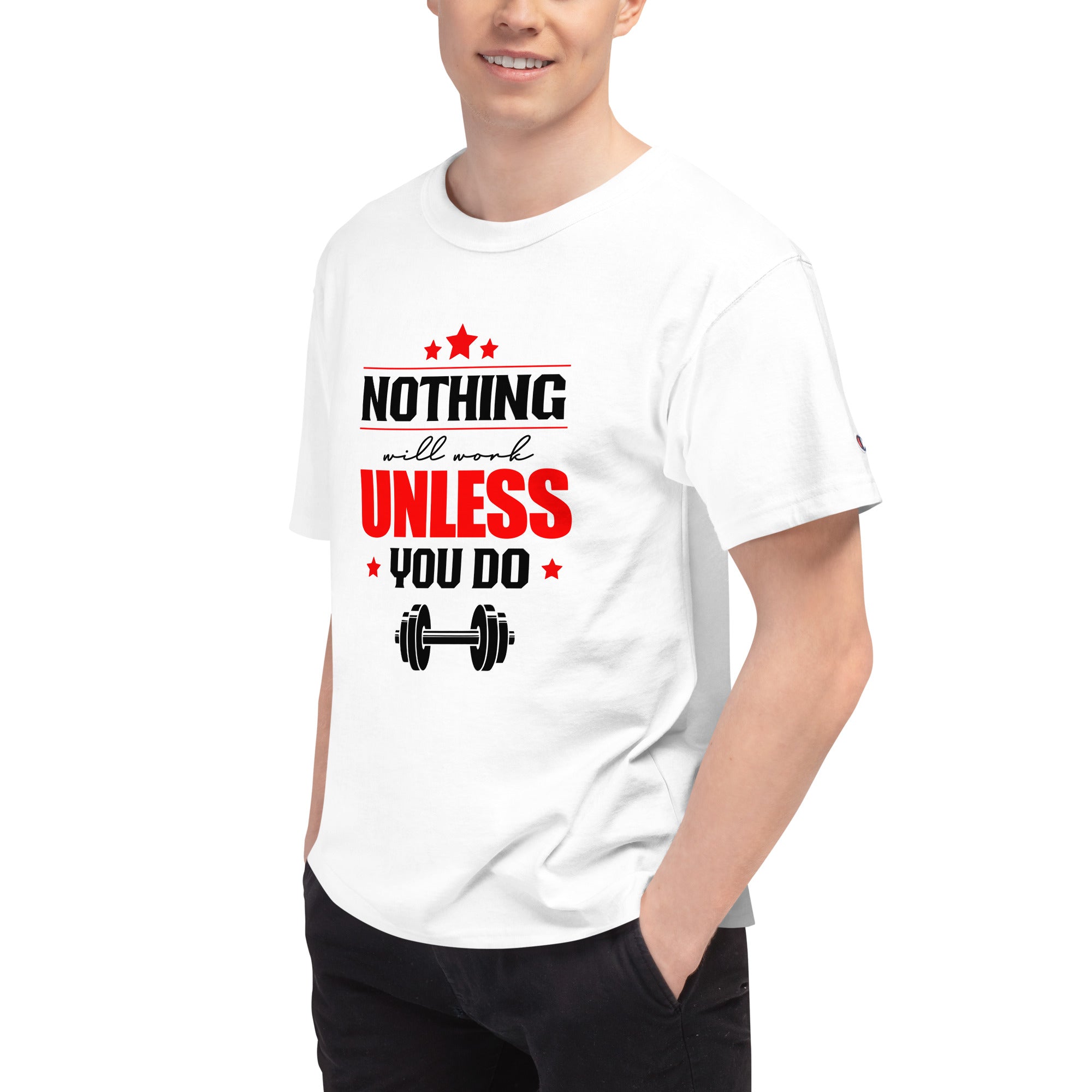 NOTHING WILL WORK UNLESS YOU DO - Men's Champion T-Shirt