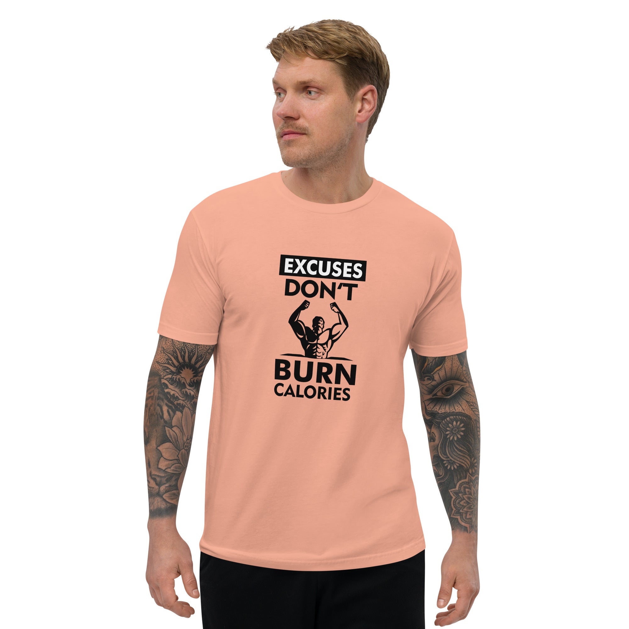 EXCUSES DON'T BURN CALORIES - Short Sleeve T-shirt