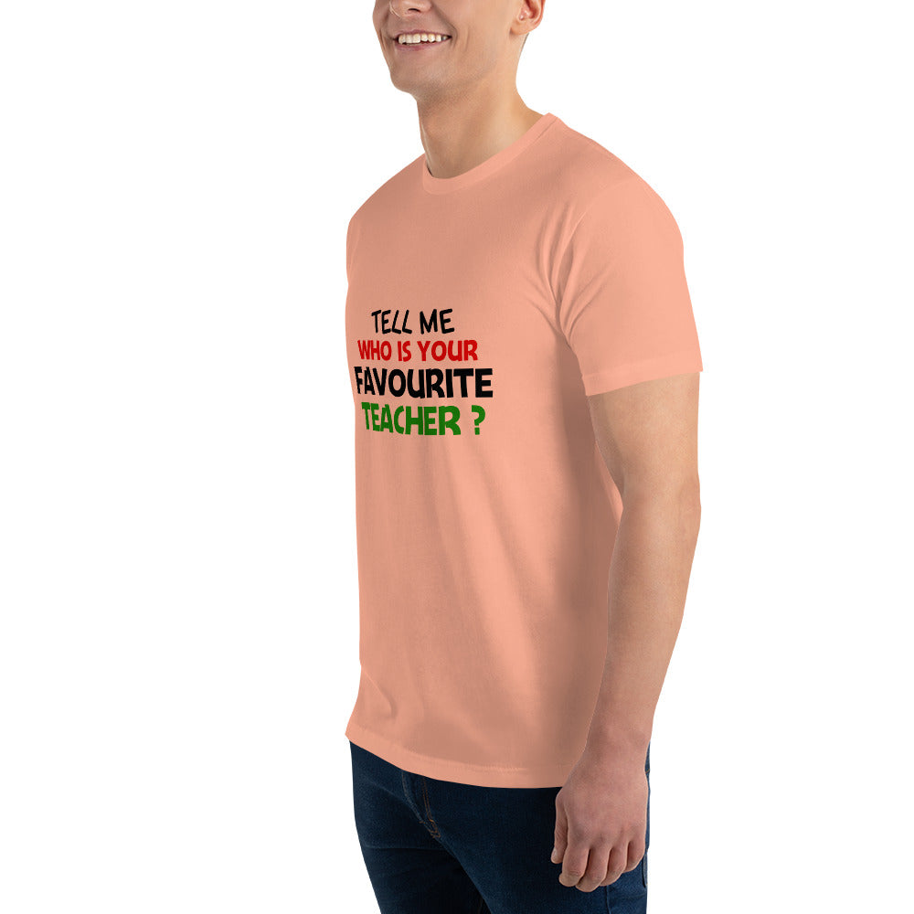 TELL ME WHO IS YOUR FAVOURITE TEACHER - Short Sleeve T-shirt