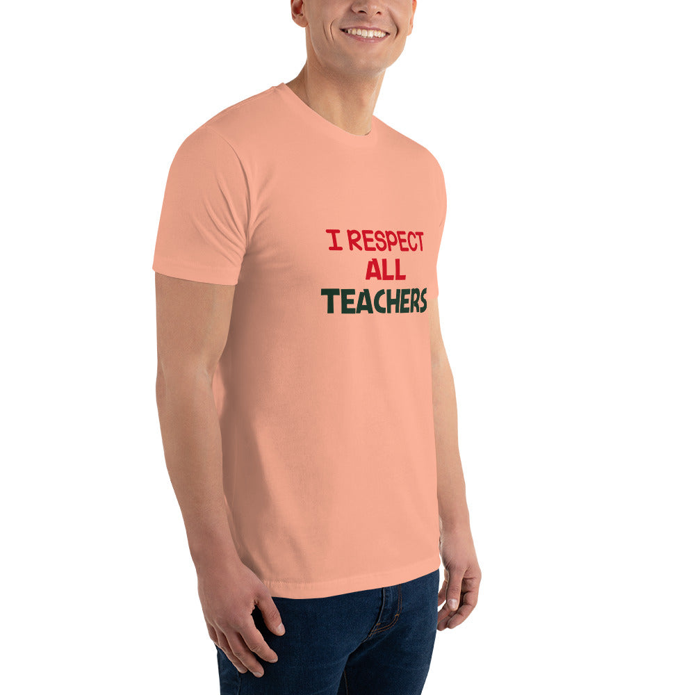 I RESPECT ALL TEACHERS - Short Sleeve T-shirt