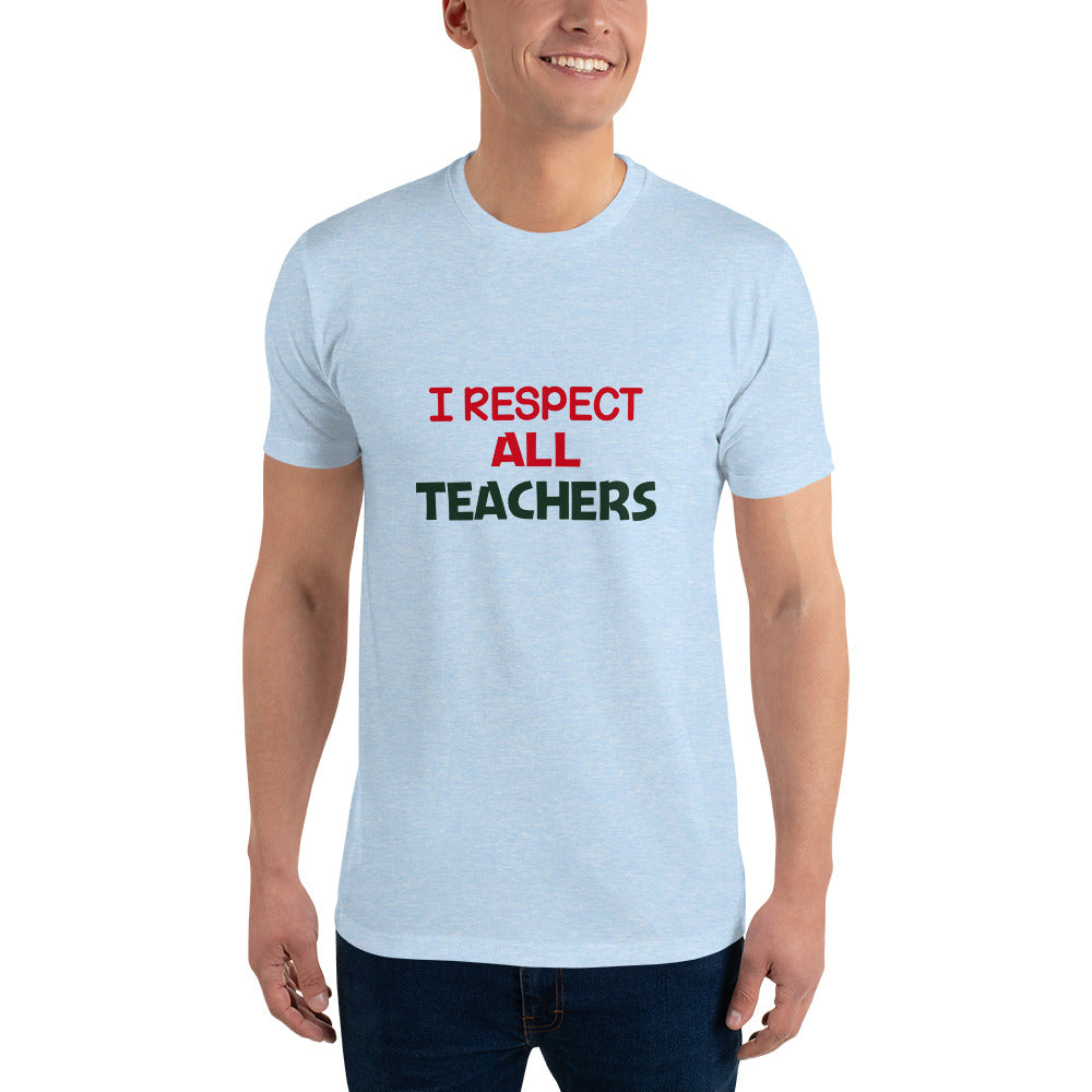 I RESPECT ALL TEACHERS - Short Sleeve T-shirt