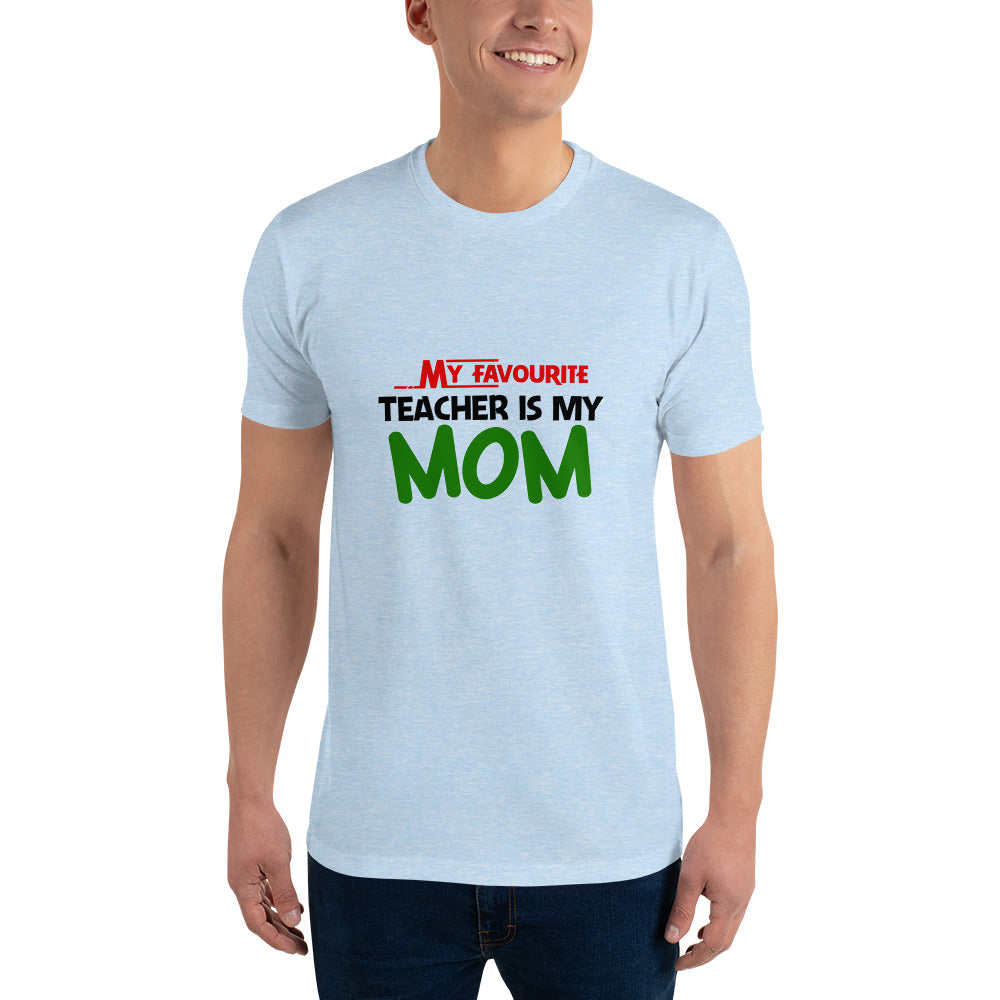 MY FAVOURITE TEACHER IS MOM - Short Sleeve T-shirt