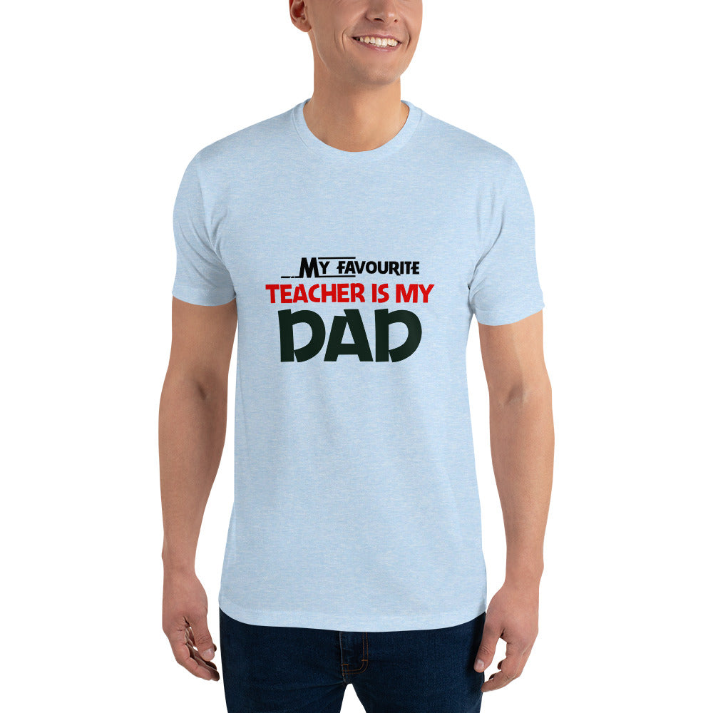 MY FAVOURITE TEACHER IS DAD - Short Sleeve T-shirt