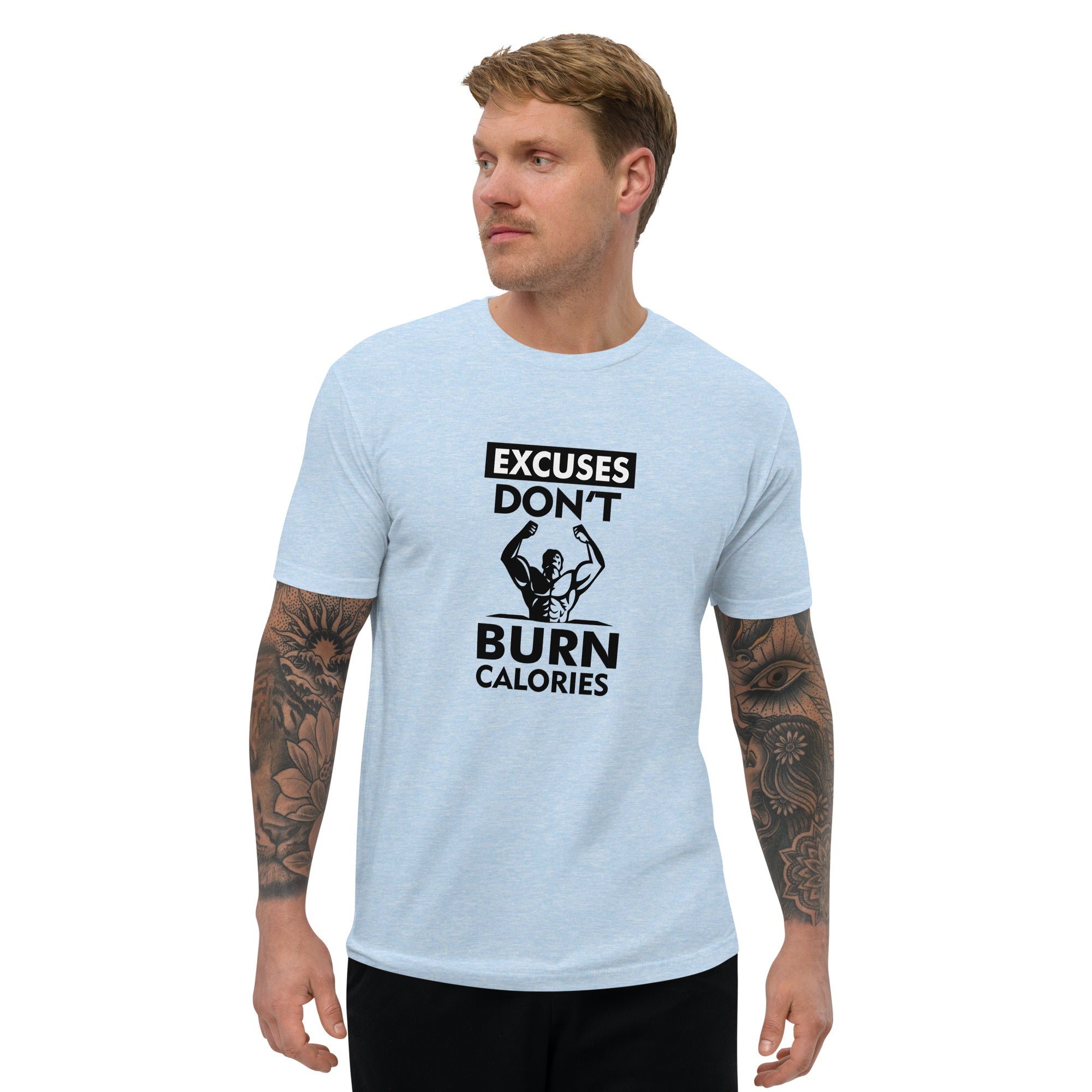 EXCUSES DON'T BURN CALORIES - Short Sleeve T-shirt