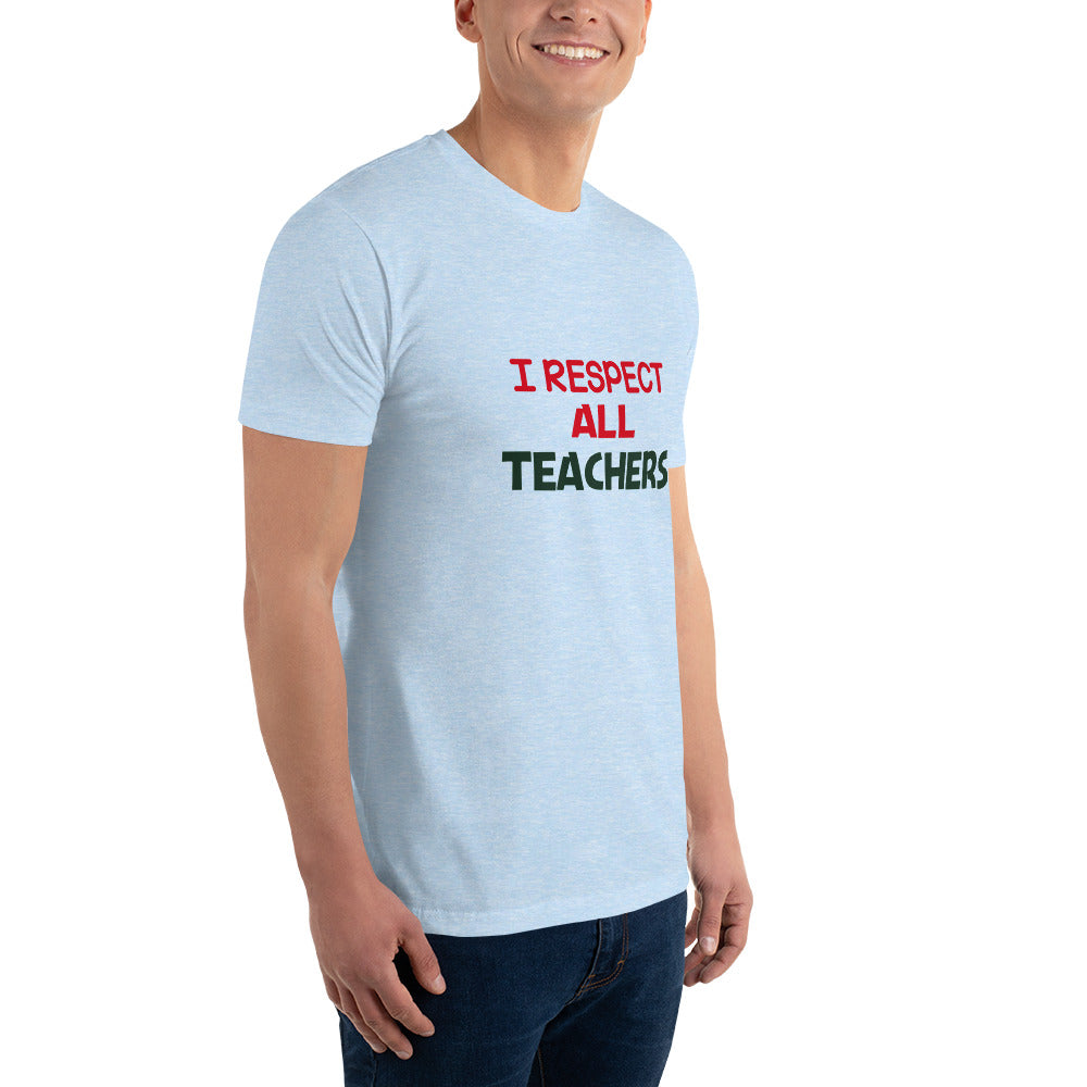 I RESPECT ALL TEACHERS - Short Sleeve T-shirt