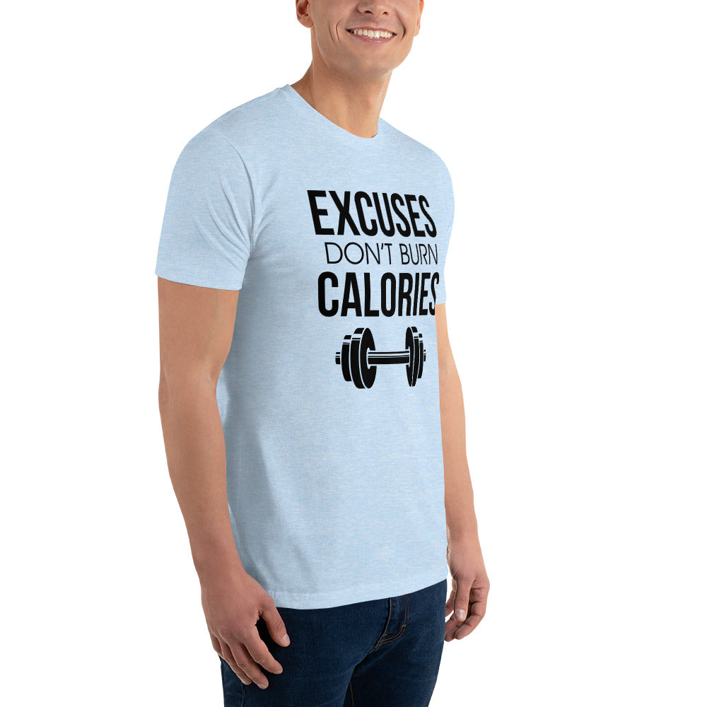 EXCUSES DON'T BURN CALORIES - Short Sleeve T-shirt