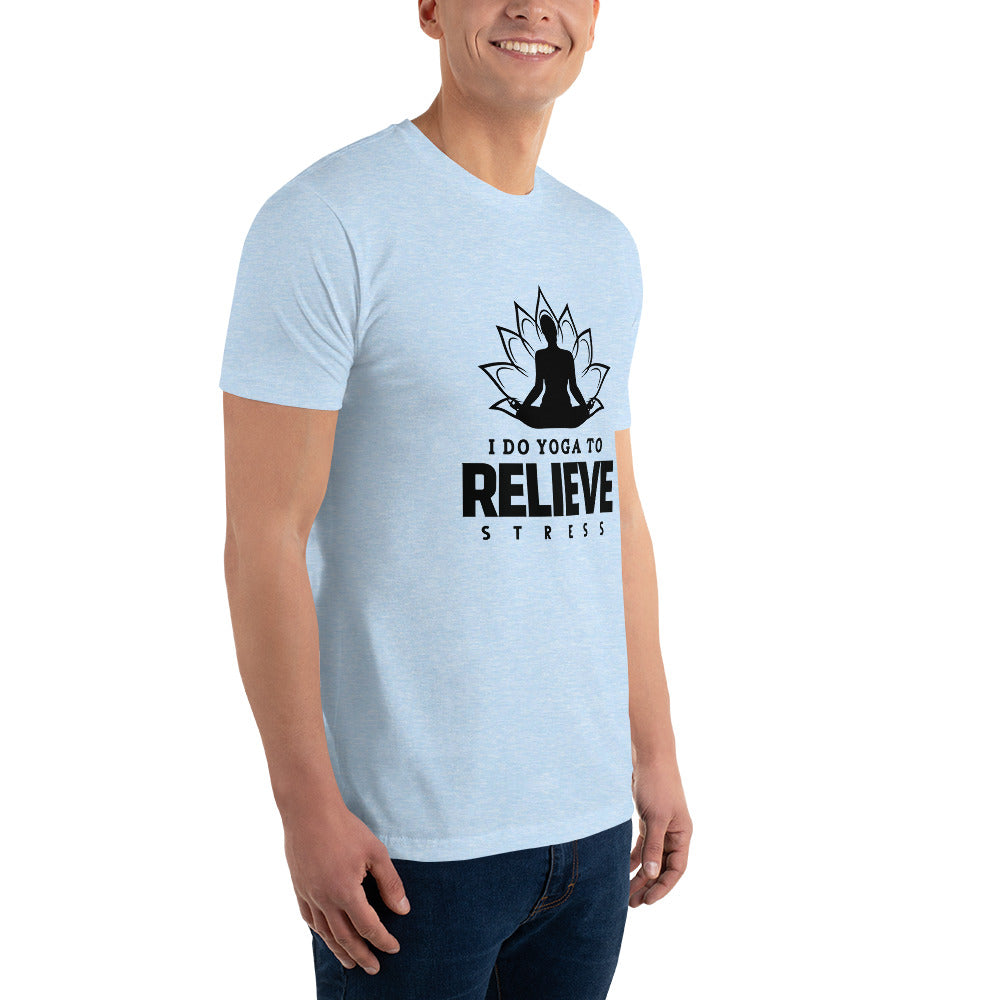 I  DO YOGA TO RELIEVE STRESS - Short Sleeve T-shirt