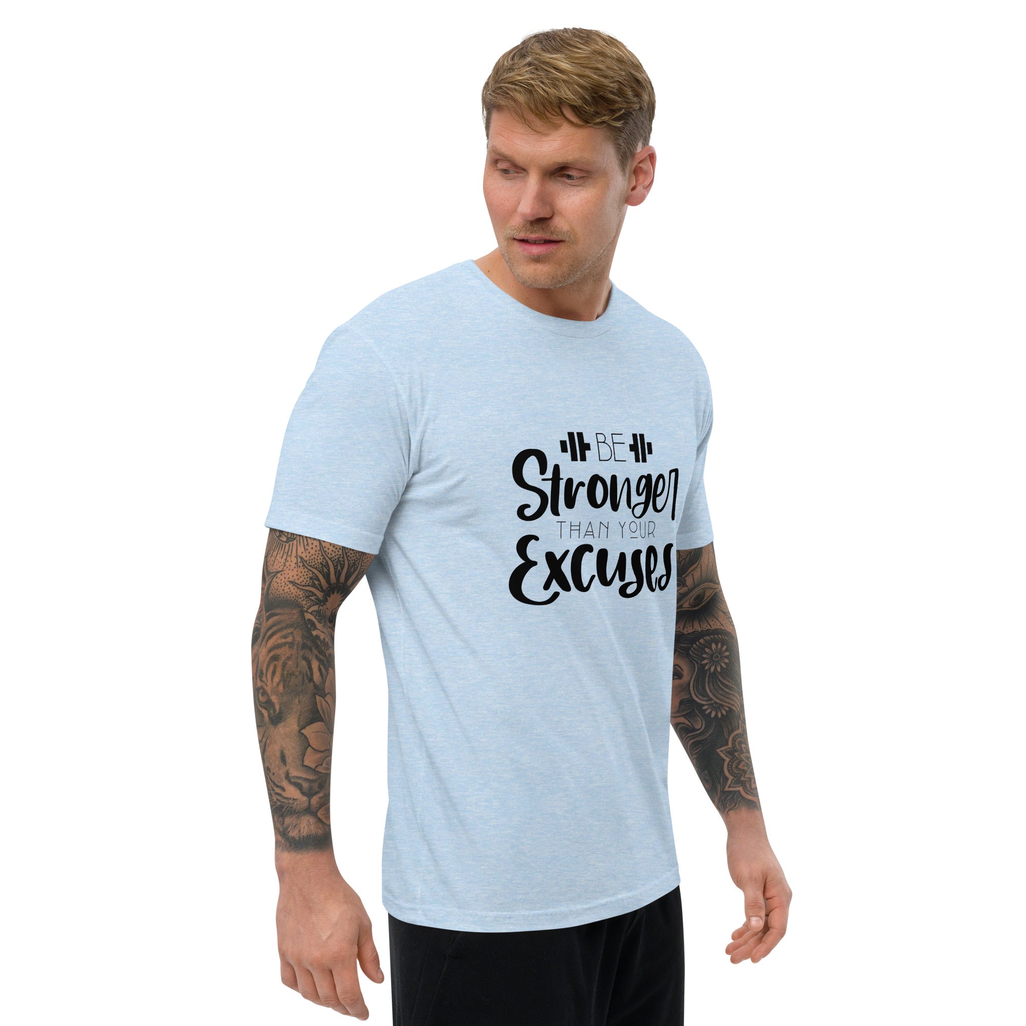 BE STRONGER THAN YOUR EXCUSES - Short Sleeve T-shirt