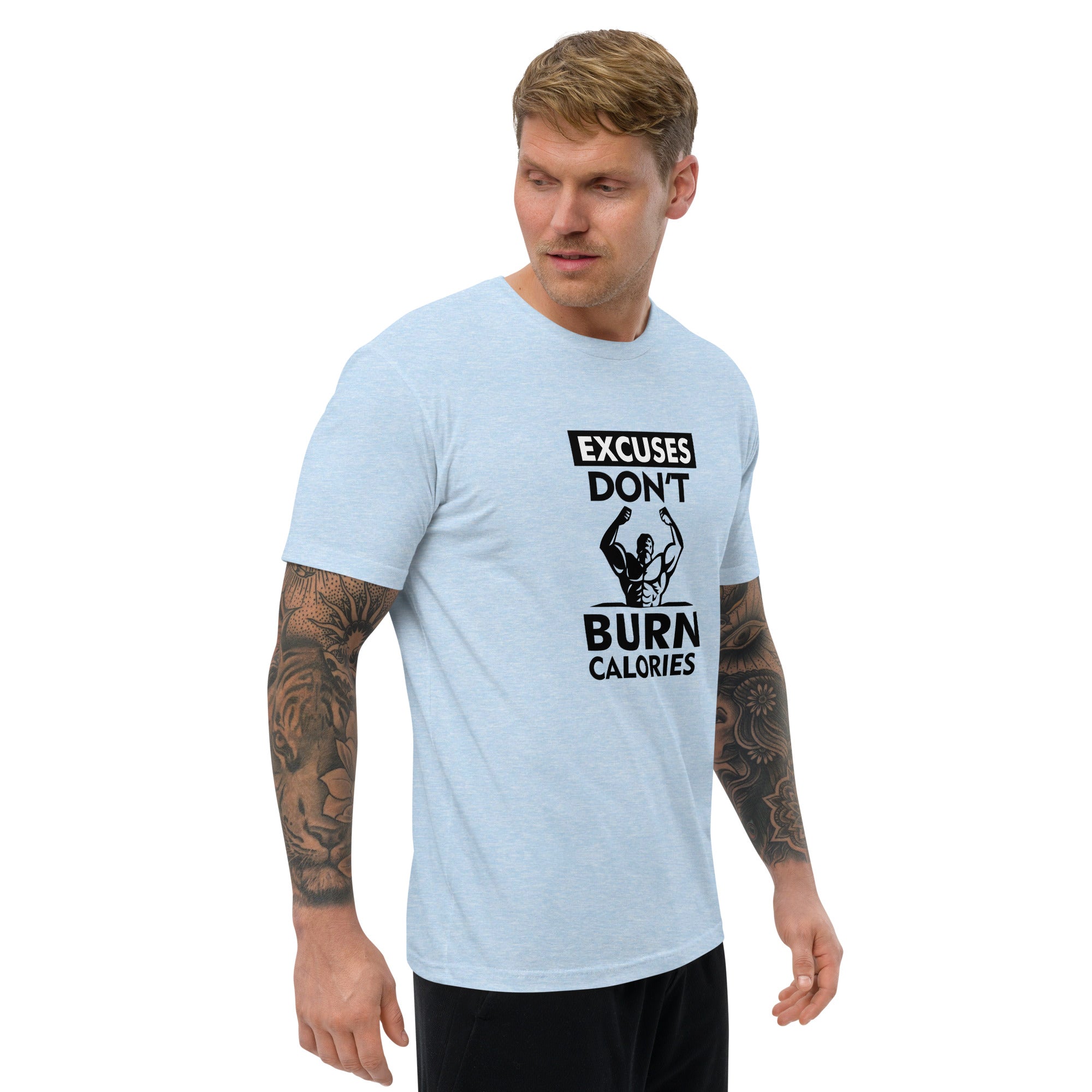 EXCUSES DON'T BURN CALORIES - Short Sleeve T-shirt