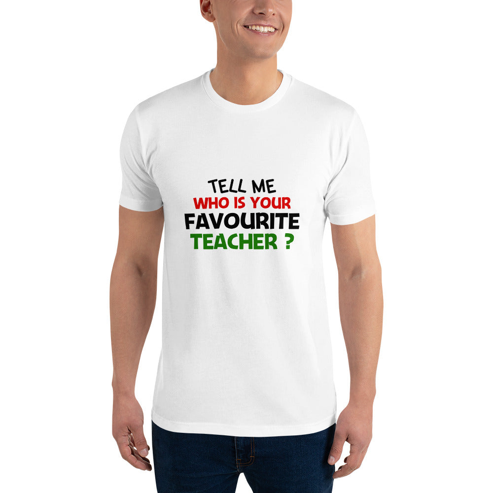 TELL ME WHO IS YOUR FAVOURITE TEACHER - Short Sleeve T-shirt