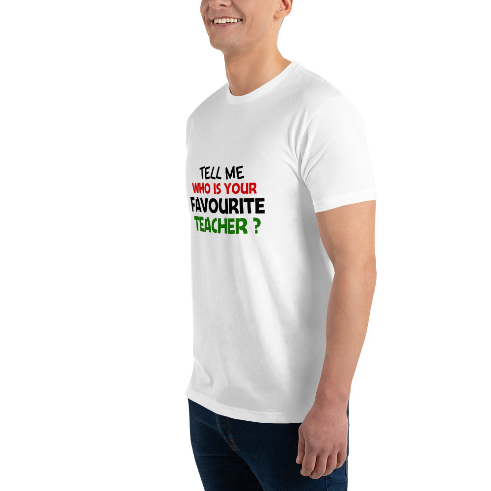 TELL ME WHO IS YOUR FAVOURITE TEACHER - Short Sleeve T-shirt