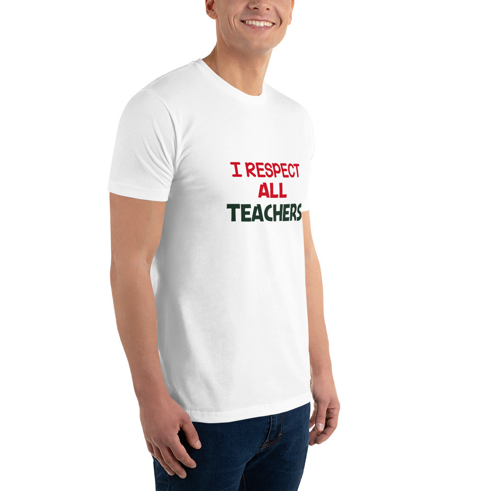 I RESPECT ALL TEACHERS - Short Sleeve T-shirt