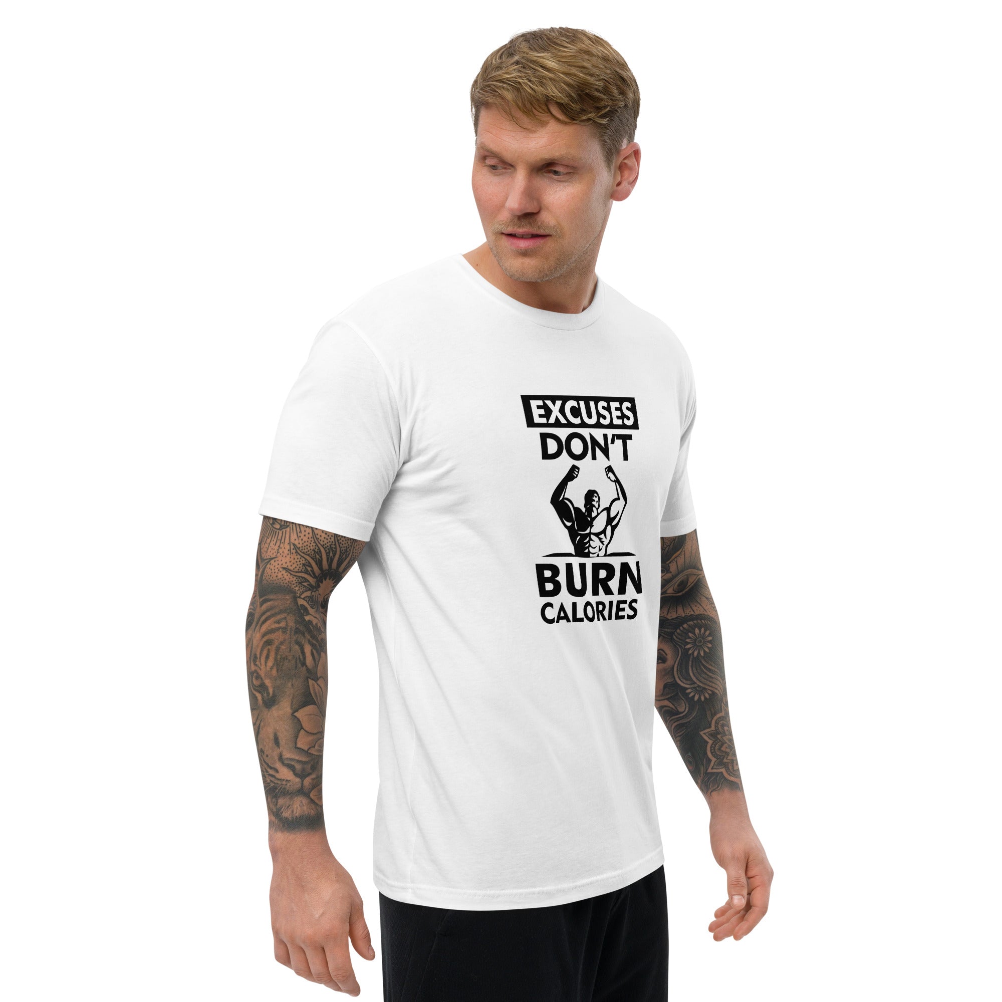 EXCUSES DON'T BURN CALORIES - Short Sleeve T-shirt