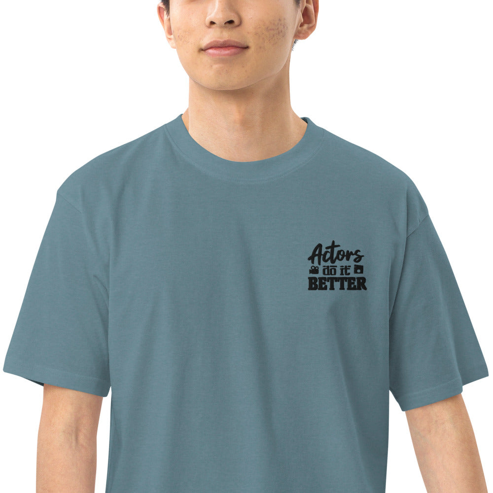 ACTORS DO IT BETTER - Menâ€™s premium heavyweight tee