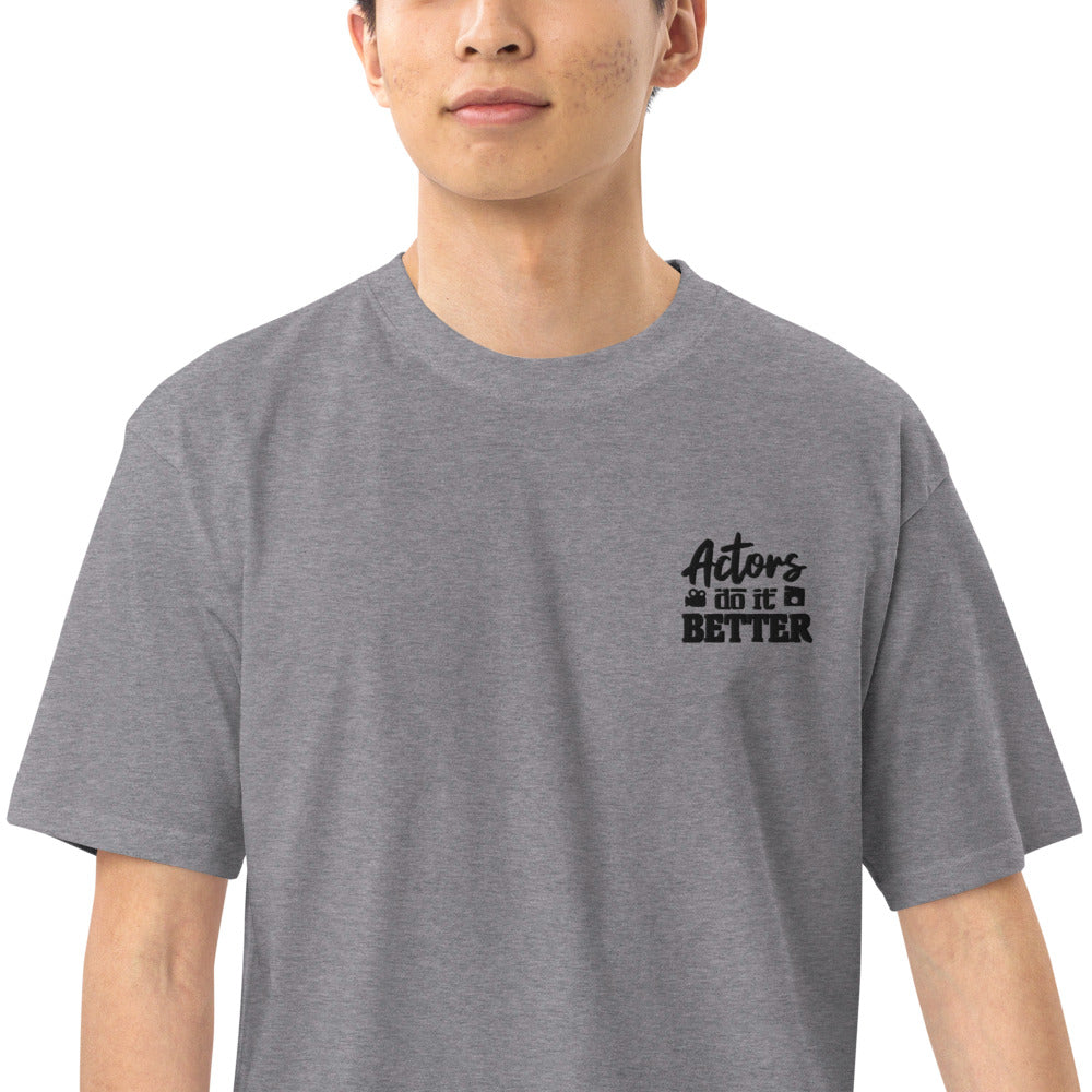 ACTORS DO IT BETTER - Menâ€™s premium heavyweight tee